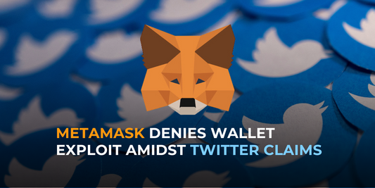 Setting the Record Straight: MetaMask Denies Wallet Exploit in Response to 'Massive Wallet-Draining Operation' Claims on Twitter