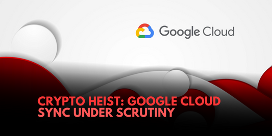 Google Cloud Sync Feature Blamed for $15 Million Crypto Heist at Ripple-Owned Fortress Trust