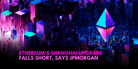 JPMorgan Labels Ethereum's Shanghai Upgrade 'Disappointing' in Network Activity