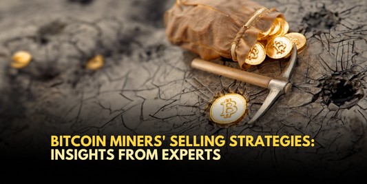 Why Bitcoin Miners Are Selling BTC: Insights from Industry Leaders