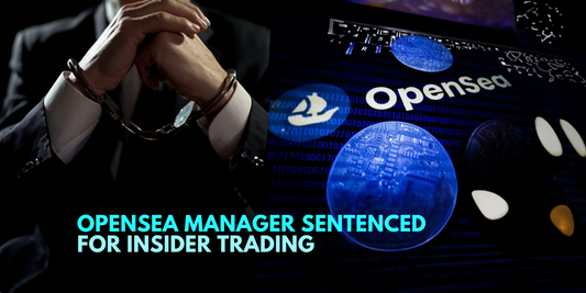 OpenSea Insider Trading: Manager Sentenced to Prison and Fine