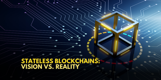 Stateless Blockchains: Balancing Vision and Reality