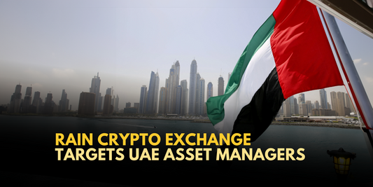Rain Crypto Exchange Obtains License, Targets UAE Asset Managers