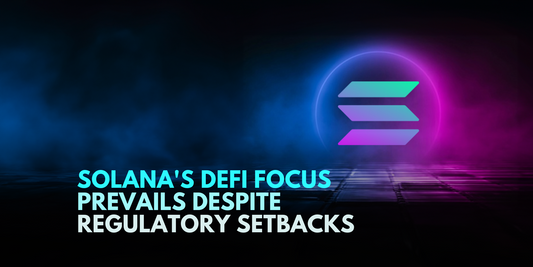 Solana Overcomes Regulatory Challenges, Reinforces Commitment to DeFi Adoption