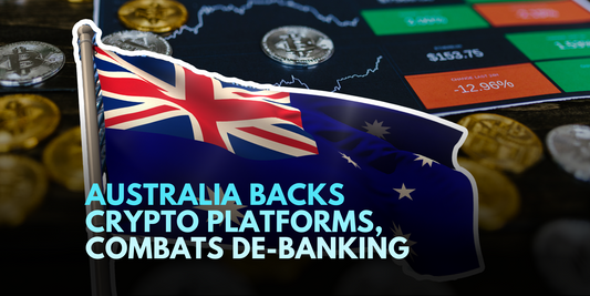 Australia Takes Action Against De-Banking of Crypto Entities, Backs Policy Recommendations
