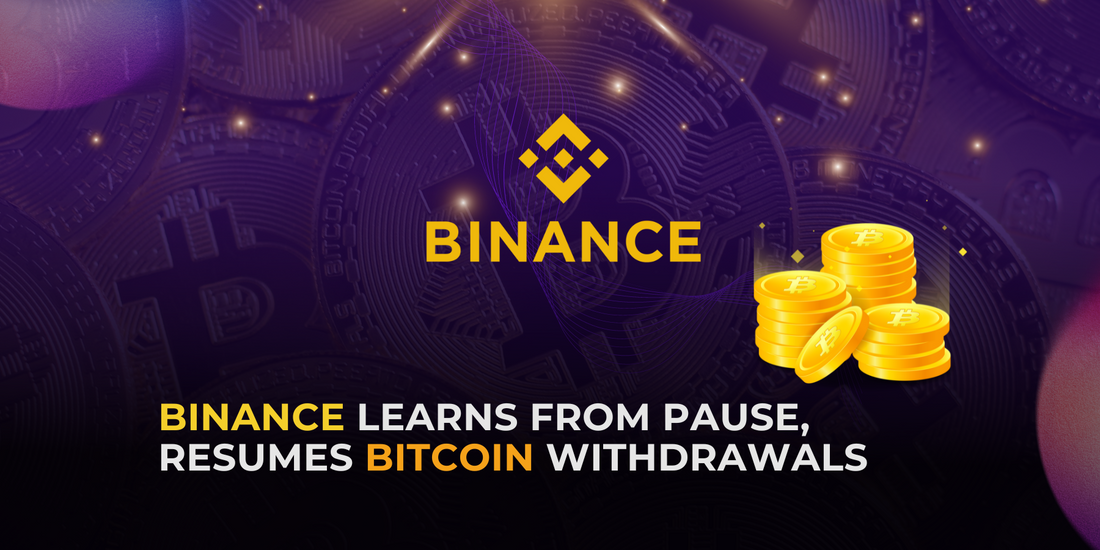 Binance Resumes Bitcoin Withdrawals After Pause, Calls It a Learning Opportunity