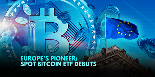 Europe Leads with First Bitcoin ETF Launch