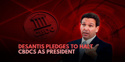 Ron DeSantis Vows to Block CBDCs as U.S. President