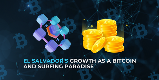 El Salvador's Growth as a Bitcoin and Surfing Paradise