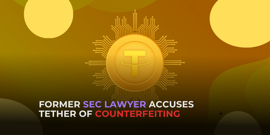 Former SEC Lawyer Accuses Tether of Counterfeiting