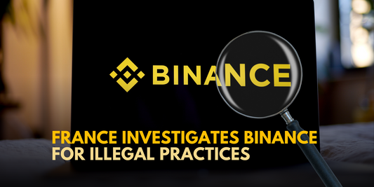 Binance Faces Regulatory Heat: France Investigates Alleged Illegal Practices