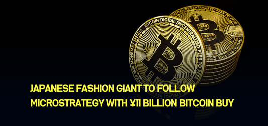 Japanese Fashion Giant to Follow MicroStrategy With ¥11 billion Bitcoin Buy