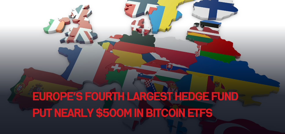 Europe’s fourth largest hedge fund put nearly $500M in Bitcoin ETFs