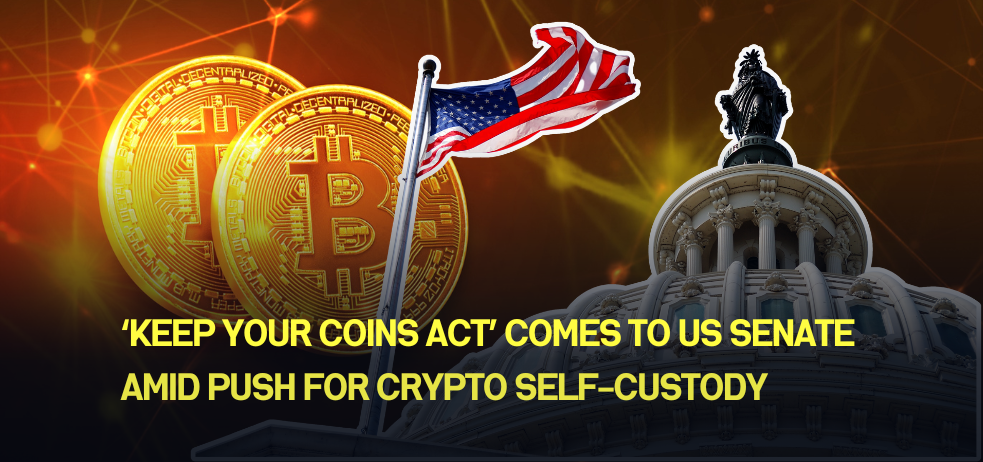 ‘Keep Your Coins Act’ comes to US Senate amid push for crypto self-custody