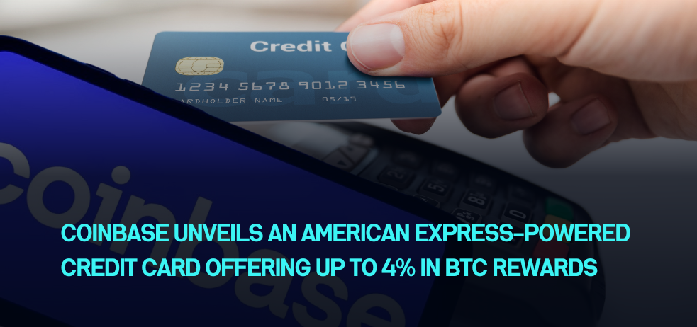 Coinbase unveils an American Express-powered credit card offering up to 4% in BTC rewards