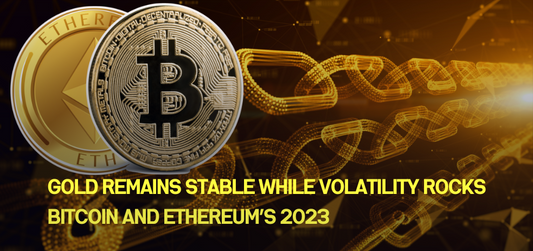 Gold remains stable while volatility rocks Bitcoin and Ethereum’s 2023
