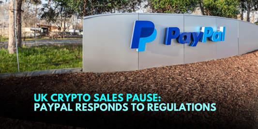 PayPal Halts UK Crypto Sales: New Regulations Impact