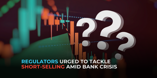 US Regulators Face Calls to Tackle Short-Selling as Bank Shares Plummet