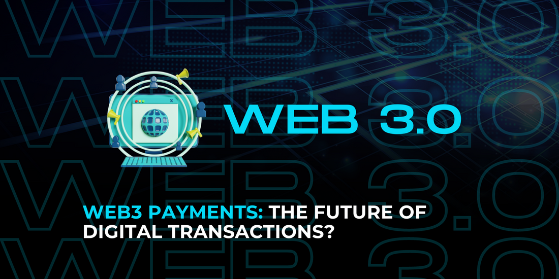 Web3 Payments: The Future of Digital Transactions?
